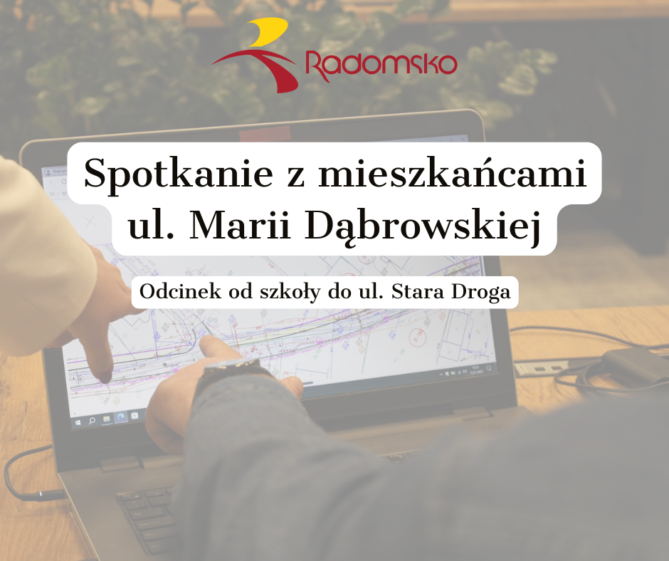 Zapraszamy mieszkańców na spotkanie ws. przebudowy ul. Marii Dąbrowskiej